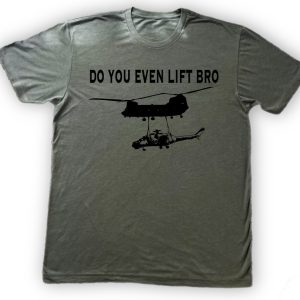 T-Shirt with the words "do you even lift bro" and a picture of a chinook helicopter transporting a Russian helicopter.