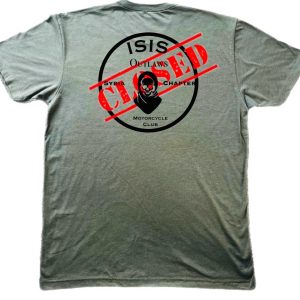 T-Shirt with picture of ISIS fighter with the words ISIS Outlaws of Syria and a large rubber stamped closed for business written in red printed on it.