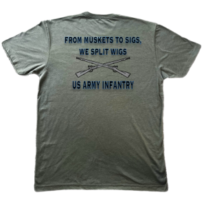 T-Shirt with the words "from muskets to sigs, we split wigs and the image of army infantry crossed riffles on it.